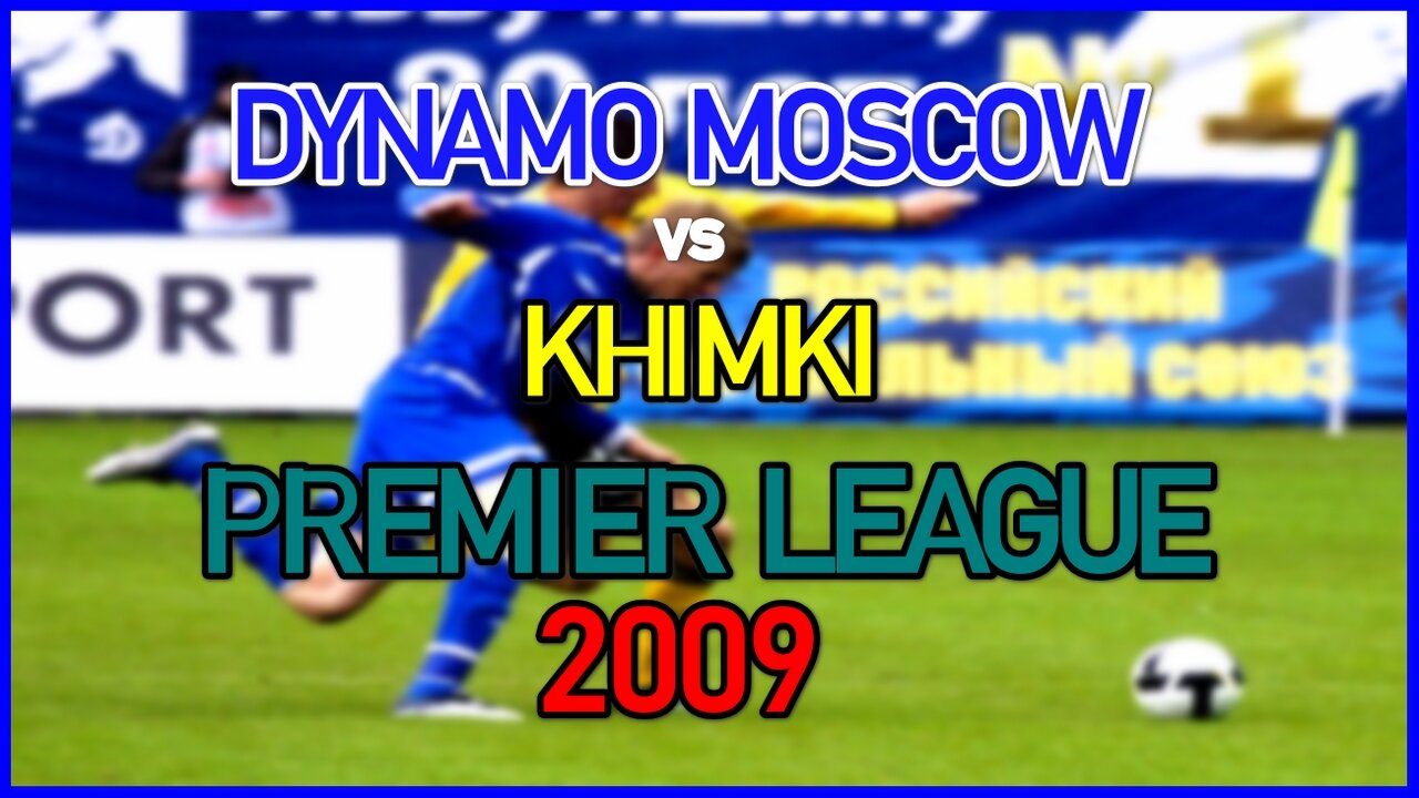 Dynamo Moscow vs Khimki (Russia Premier League 2009)