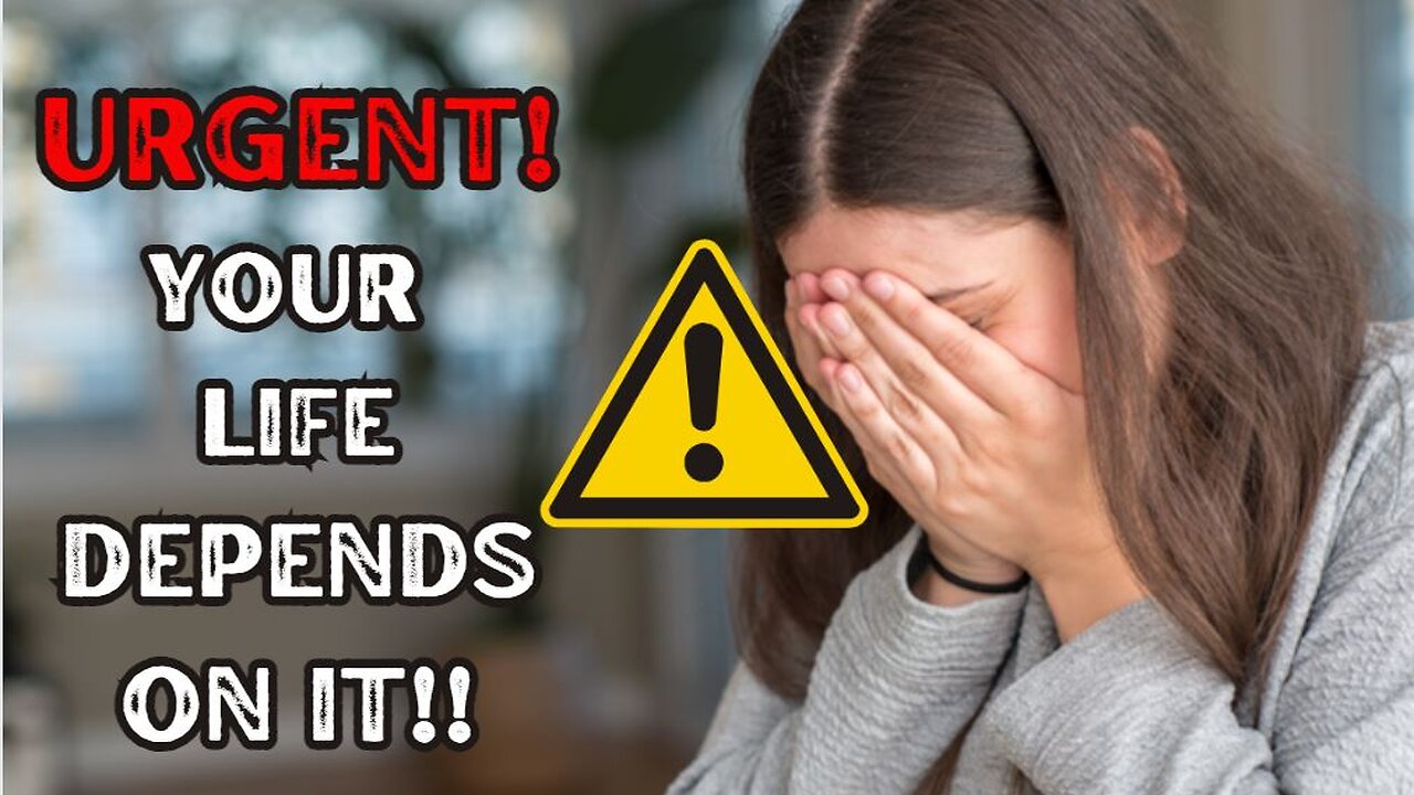 URGENT - YOUR LIFE DEPENDS ON IT!