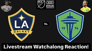 LA Galaxy Vs. Seattle Sounders FC 2024 MLS Cup Playoffs West Final Livestream Watchalong Reaction