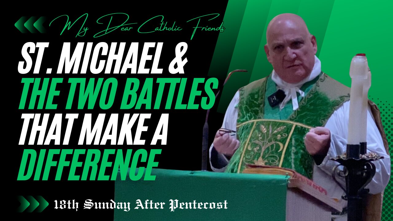 St. Michael & The Two Battles That Make A Difference | 18th Sunday After Pentecost (2024)