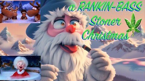 a Rankin-Bass Stoner Christmas - music video