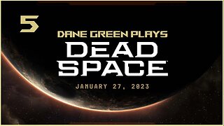 Dane Green Plays Dead Space Remake Part 5