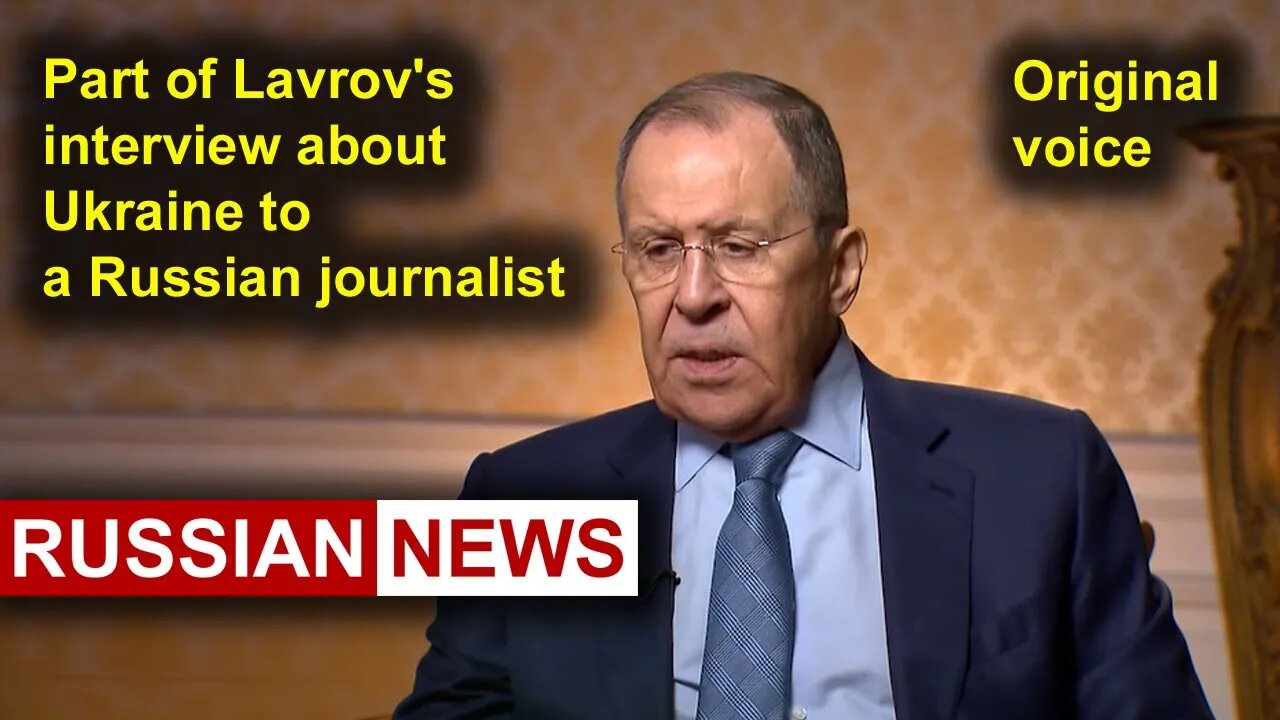 Part of Lavrov's interview about Ukraine to a Russian journalist | Russia, NATO, United States. RU