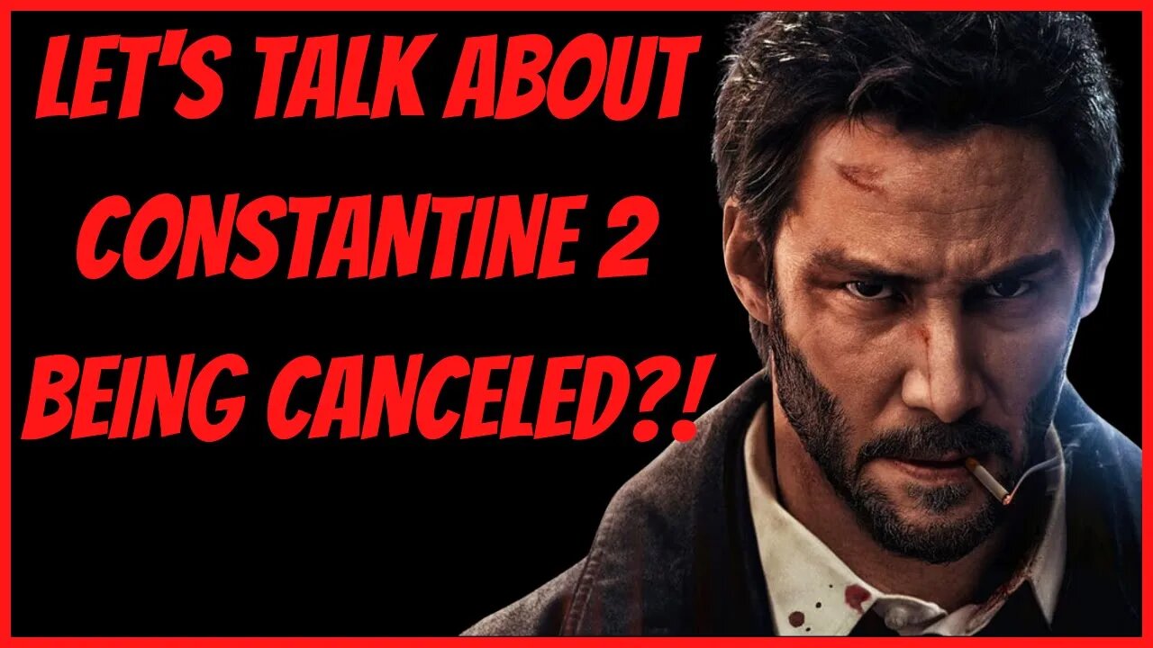 LET'S TALK ABOUT CONSTANTINE 2 BEING CANCELED!