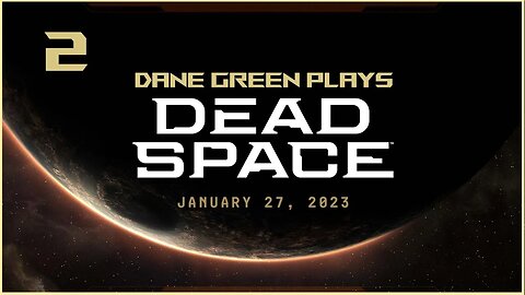 Dane Green Plays Dead Space Remake Part 2