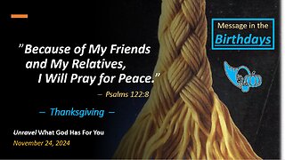 Because Of My Friends and My Relatives, I Will Pray for Peace *THANKSGIVING* (Nov 24, 2024)