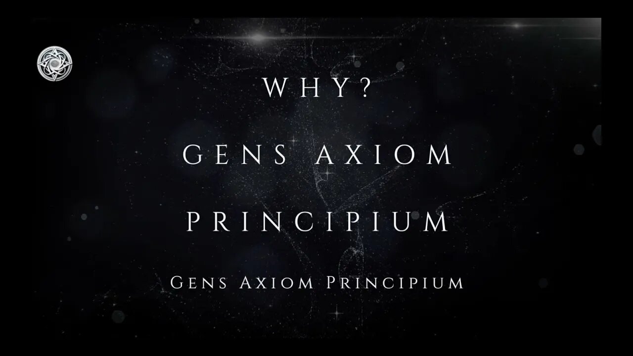 WHY ? Gens Axiom Principium - Monologue / 2/2/2023