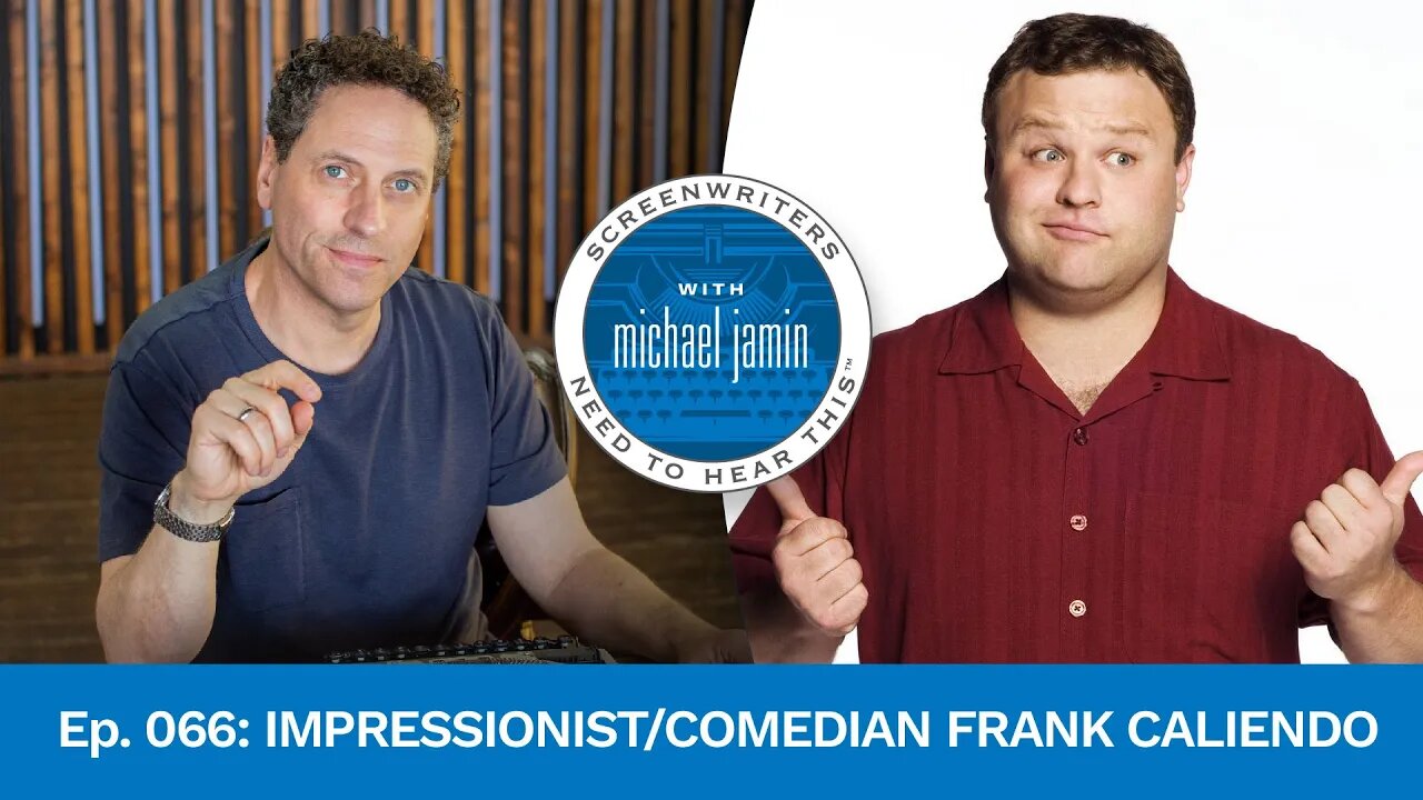 066 - Impressionist/Comedian Frank Caliendo - Screenwriters Need To Hear This with Michael Jamin