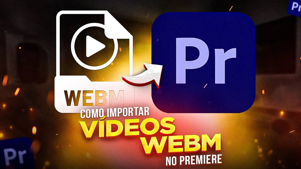 COMO IMPORTAR VIDEO EM FORMATO WEBM PARA O PREMIERE