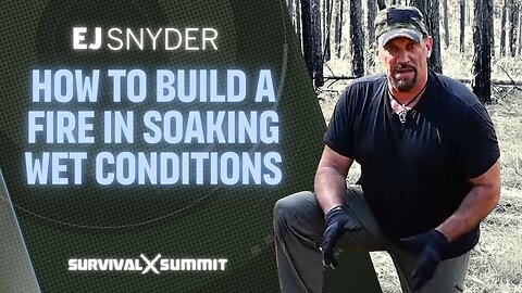 How To Build a Fire In Wet Conditions | The Survival Summit