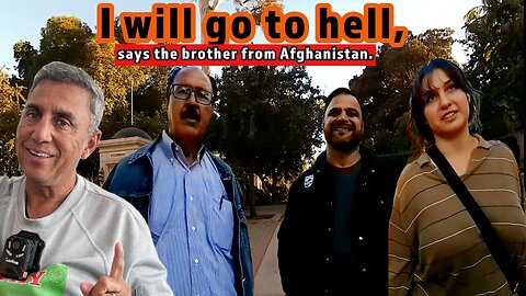 I will go to hell, says the brother from Afghanistan.