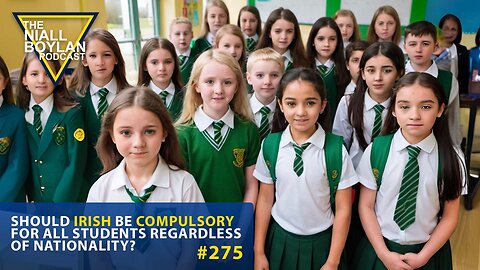 #275 Should Irish Be Compulsory For All Students Regardless Of Nationality Trailer