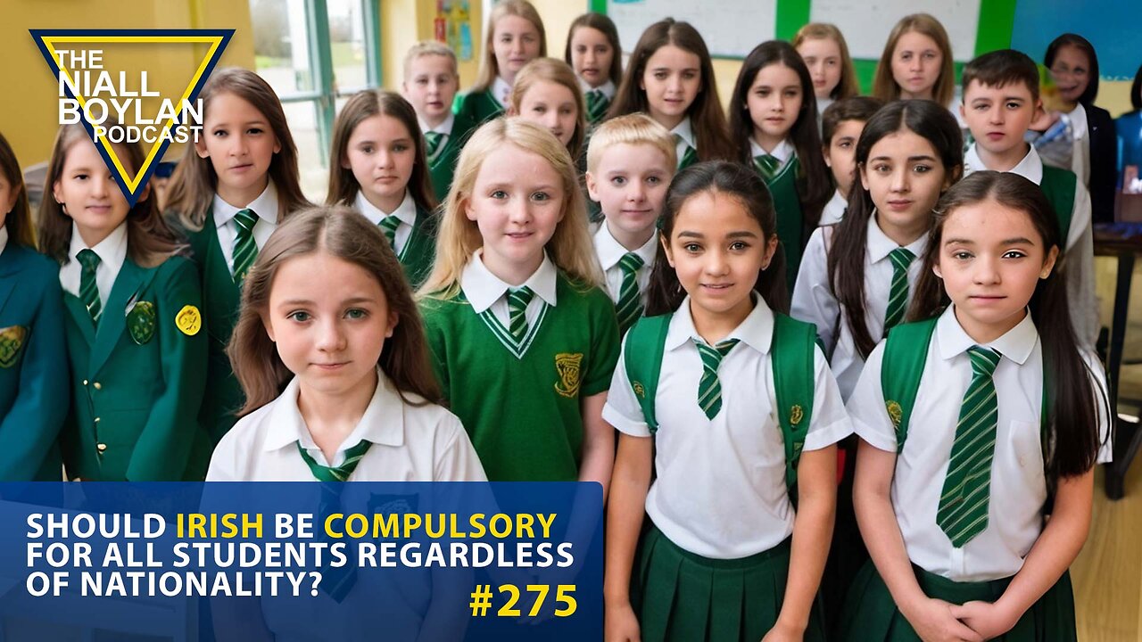 #275 Should Irish Be Compulsory For All Students Regardless Of Nationality Trailer