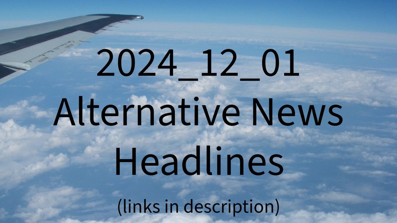 2024_12_01 Alternative News Headlines