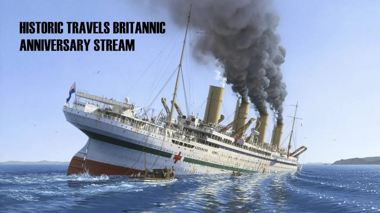 Historic Travels Britannic Anniversary Stream