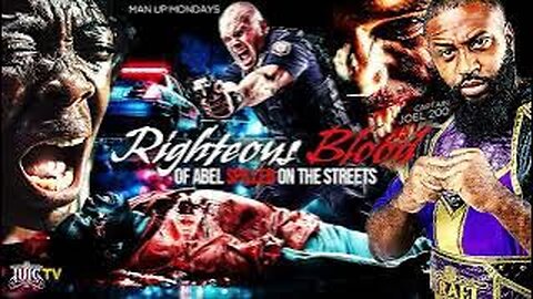 MAN UP MONDAYS: RIGHTEOUS BLOOD OF ABEL SPILLED ON THE STREETS!