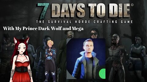 7 Days to Die with my Prince, Mega and Dark Wolf with Twitch Integration!