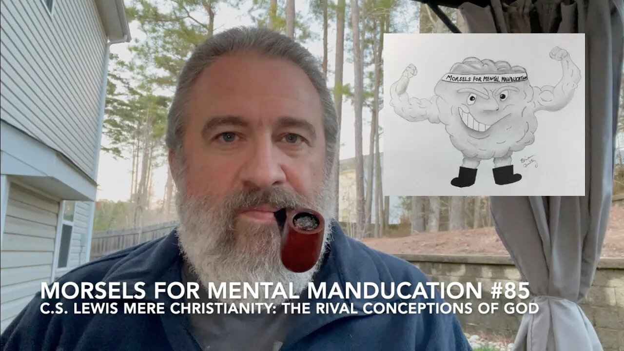 Morsels for Mental Manducation #85—C.S. Lewis Mere Christianity—The Rival Conceptions of God