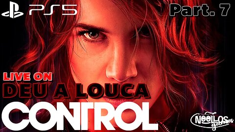 Control - Parte 07 LIVE [PLAYSTATION 5]