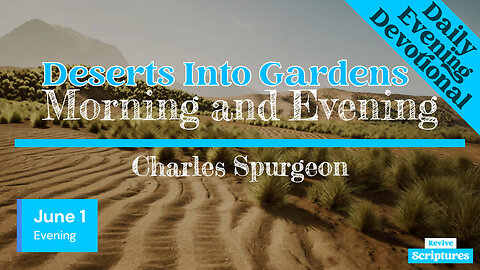 June 1 Evening Devotional | Deserts Into Gardens | Morning and Evening by Charles Spurgeon