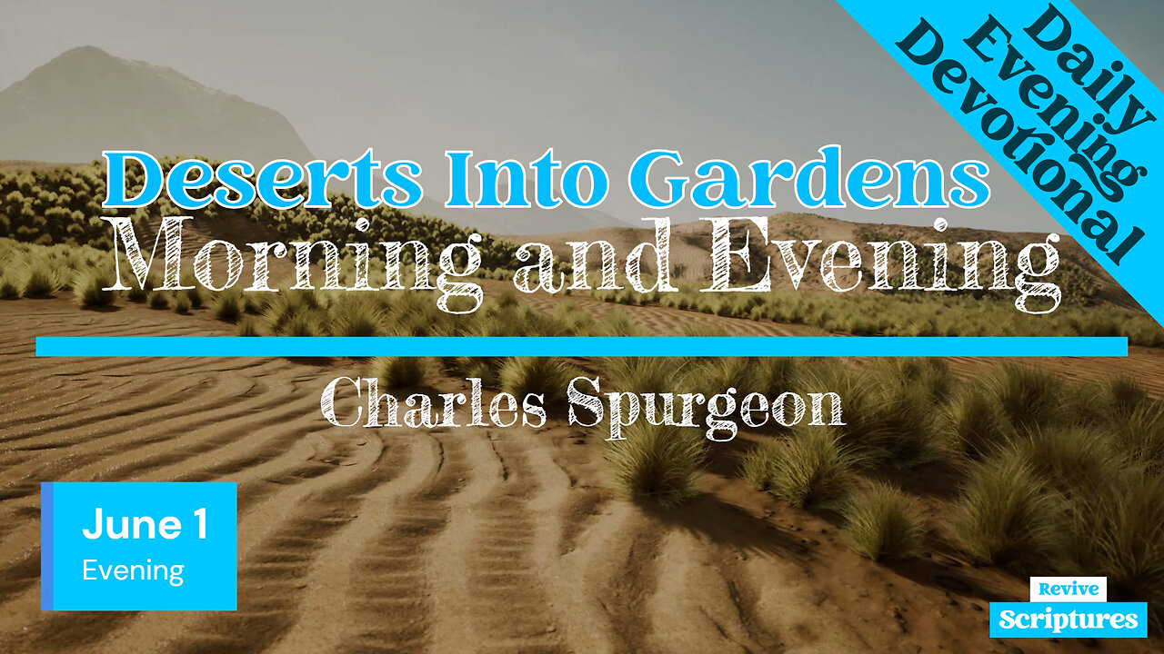 June 1 Evening Devotional | Deserts Into Gardens | Morning and Evening by Charles Spurgeon