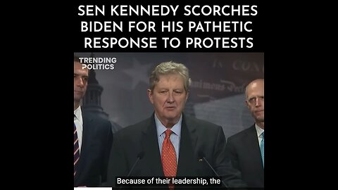 SEN KENNEDY SCORCHES BIDEN FOR HIS PATHETIC RESPONSE TO PROTESTS