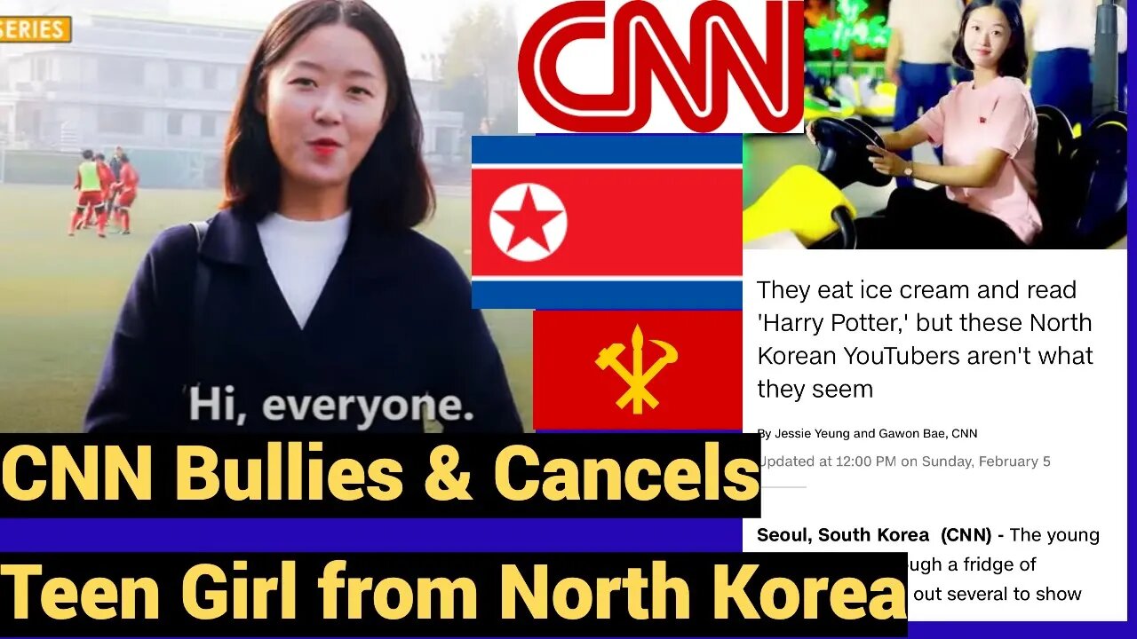 CNN Bullies & Cancels Teen Girl from North Korea