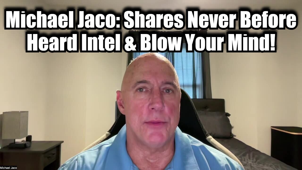 Michael Jaco: Shares Never Before Heard Intel & Blow Your Mind!