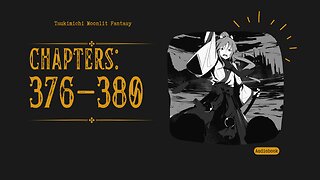 Tsukimichi Moonlit Fantasy | Light Novel | Chapters 376-380