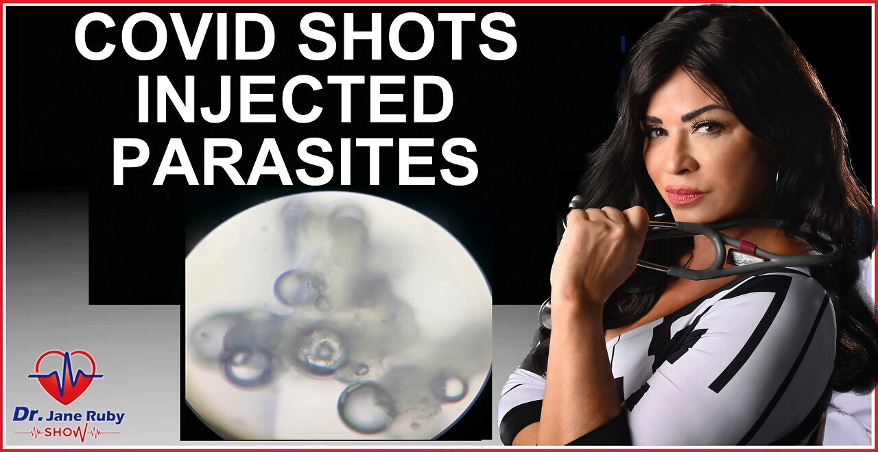 Dr. Jane Ruby: COVID “Vaccines” Injected Synthetic and Living Parasites