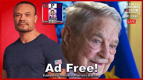 Dan Bongino-5.3.24-Is Soros Behind The Chaos? Again?-Ad Free!