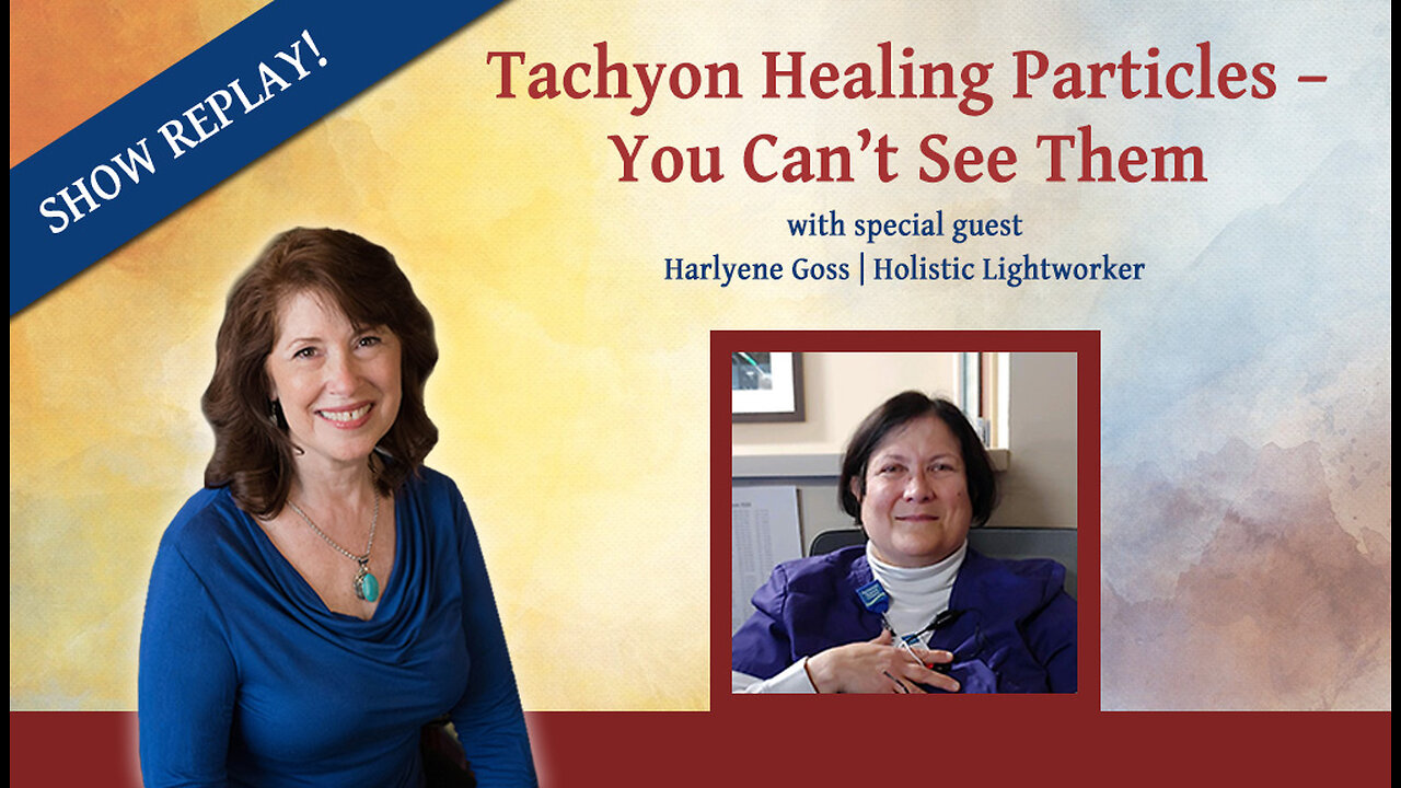 Tachyon Healing Particles – You Can’t See Them - with Harlyene Goss - Inspiring Hope Show #145