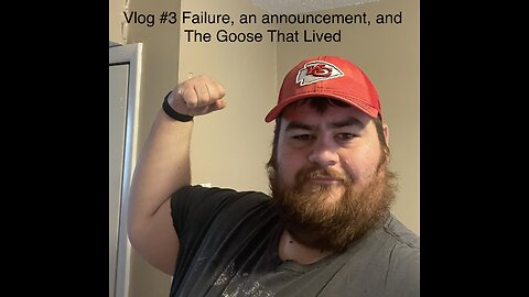 Vlog #3 Failure, an announcement, and The Goose That Lived