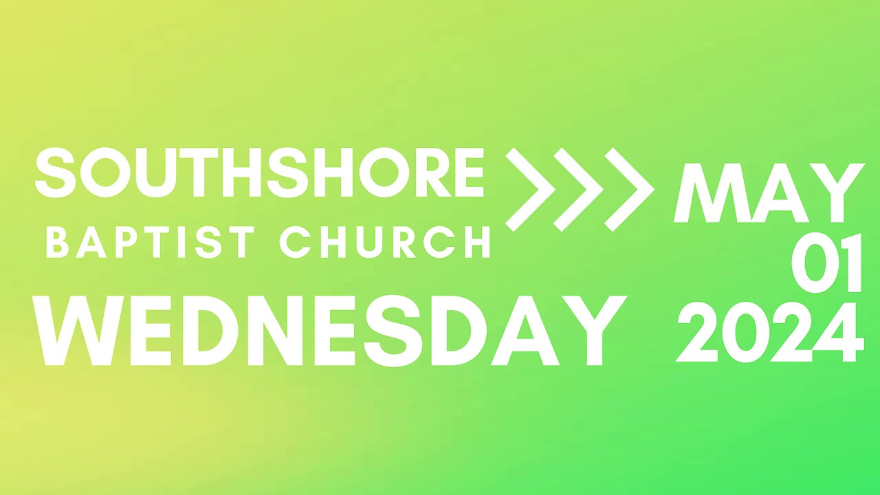 Wednesday Evening Service May 1, 2024 I Pastor Jayme Jackson I Southshore Baptist Church