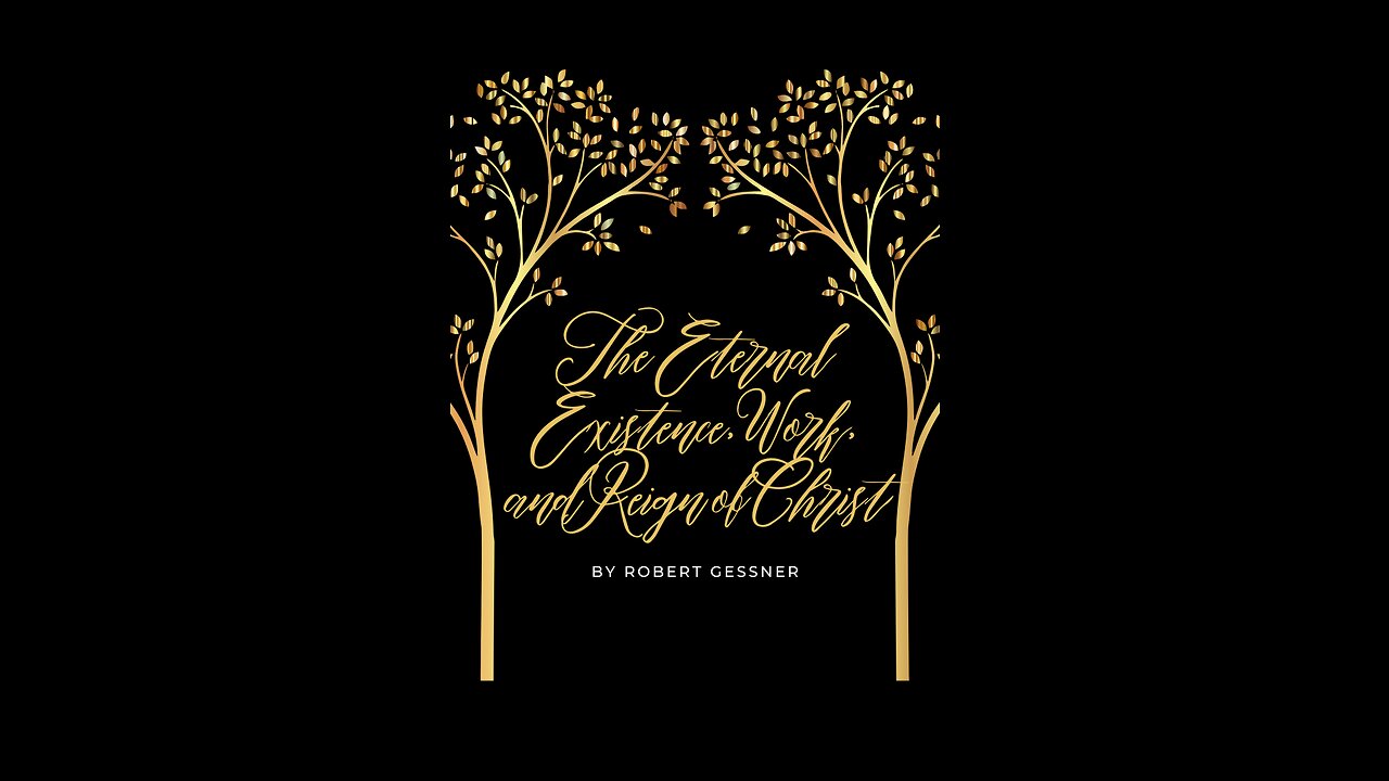 The Eternal Existence, Work, and Reign of Christ, by Robert Gessner.