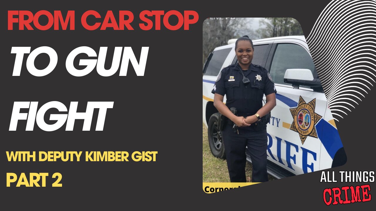 From Car Stop to Gun Fight - Deputy Kimber Gist Part 2