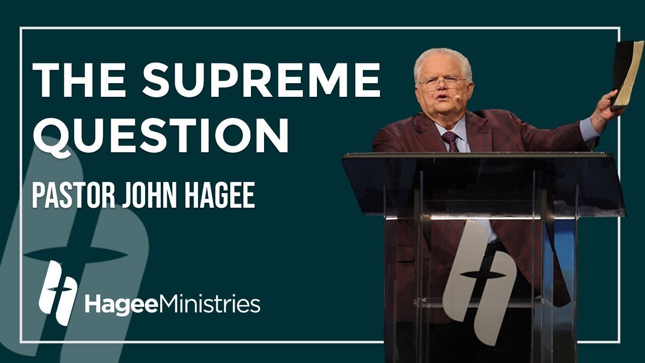 Pastor John Hagee - "The Supreme Question"