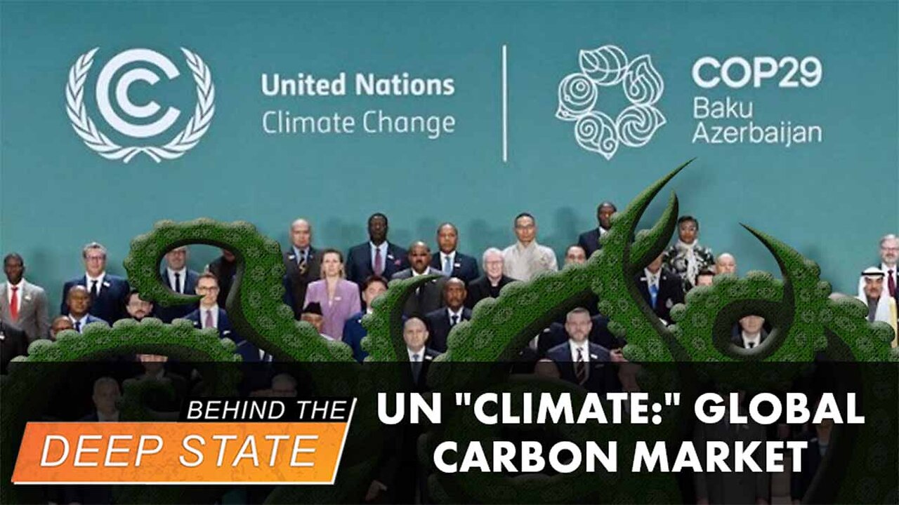 UN "Climate:" Global Carbon Market + Trillion$ From West | Behind the Deep State