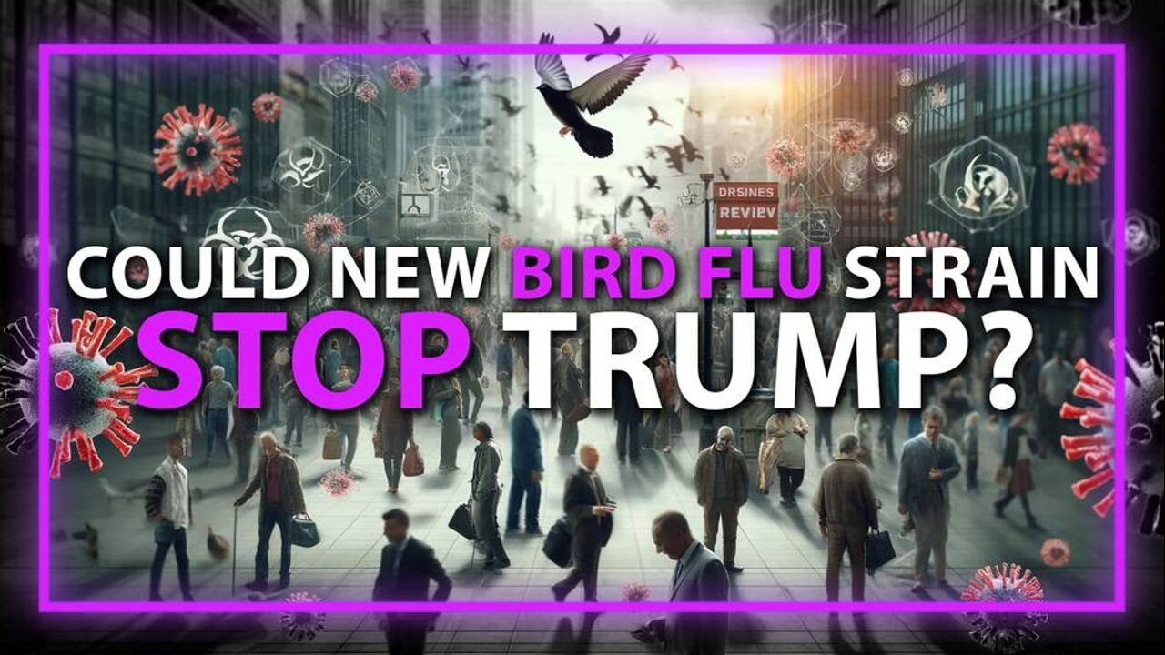 Edward Dowd: Dire Warning - Globalists May Release New Bird Flu Strain in Attempt to Stop Trump!