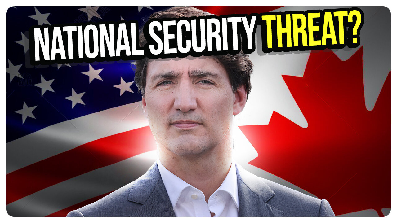 Canada is Creating a NATIONAL SECURITY THREAT for America! & MORE!