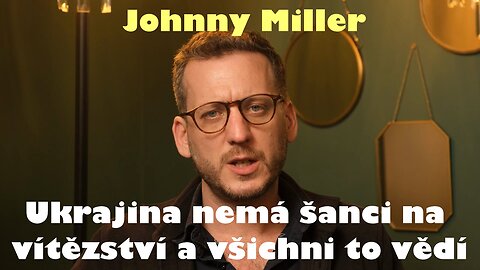 Johnny Miller - Ukrajina nemá šanci na vítězství a všichni to vědí