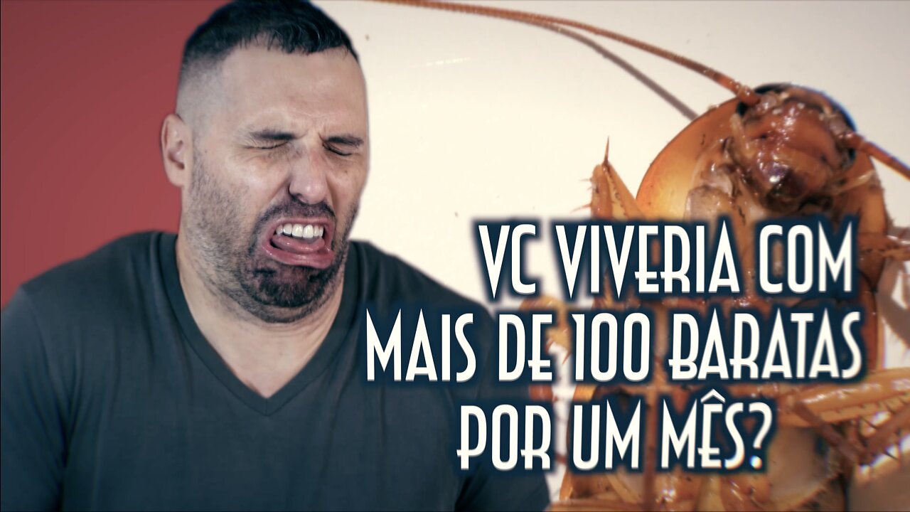 Vc viveria com mais de 100 baratas por um mês? - Emerson Martins Video Blog 2023