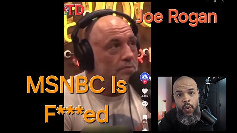 Joe Rogan MSNBC Is F***ed