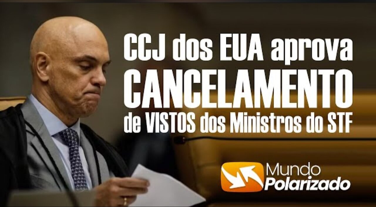 US Congress approves CANCELLATION of Visas of Ministers of the Supreme Court of Brazil