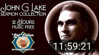 John G. Lake Collection 1 ~ 12 Hours ~ No Music