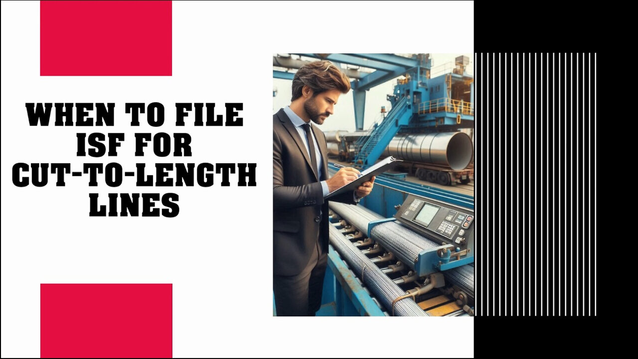 Mastering ISF Filing: Key Steps for Importing Cut-to-Length Lines