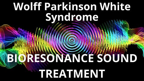 Wolff Parkinson White Syndrome_Sound therapy session_Sounds of nature