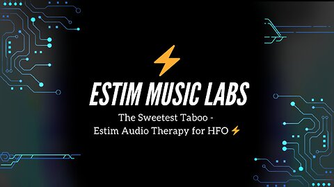The Sweetest Taboo - Estim Audio Therapy for HFO