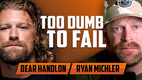 Too Dumb to Fail with Bear Handlon