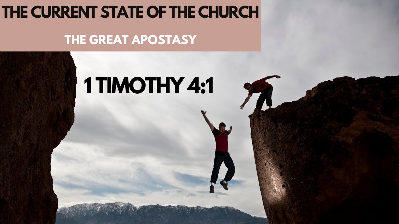 THE CURRENT STATE OF THE CHURCH: The Great Apostasy